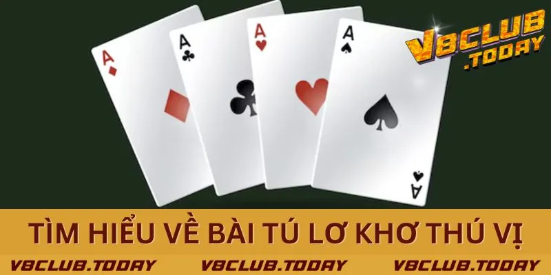 Tìm hiểu về bài tú lơ khơ - hấp dẫn - chơi dễ thắng