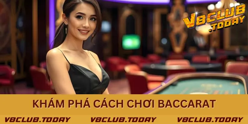 Chia sẻ cách chơi Baccarat thắng lớn từ cao thủ lão luyện