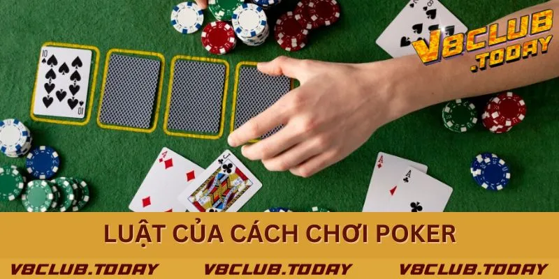Hiểu rõ luật trong cách chơi Poker để đánh đâu thắng đó