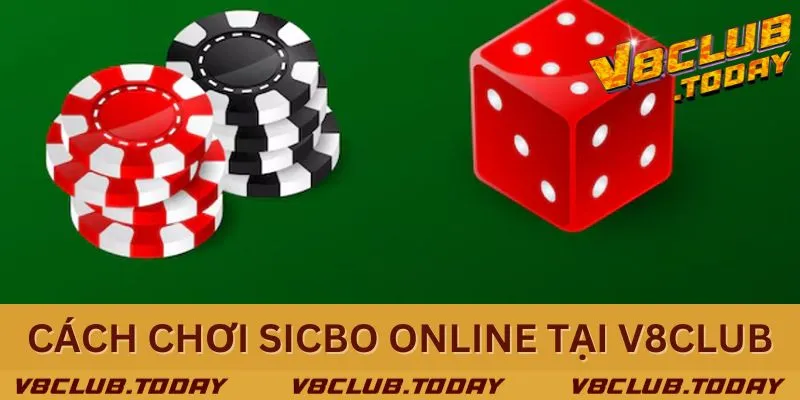 Cách chơi Sicbo hấp dẫn, an toàn tại V8club