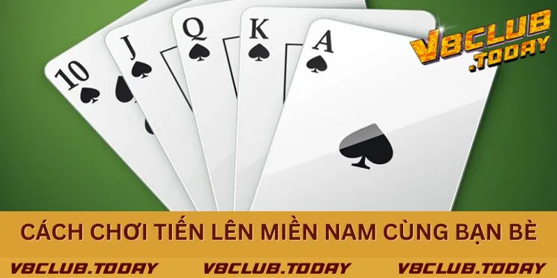 Cách chơi Tiến Lên Miền Nam - mời bạn bè cùng rinh thưởng về túi