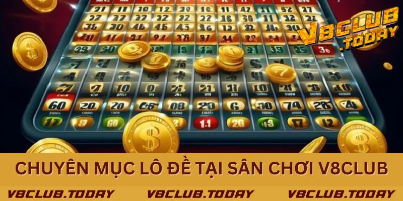 Khám phá chuyên mục lô đề tại nhà cái trực tuyến chất lượng V8club