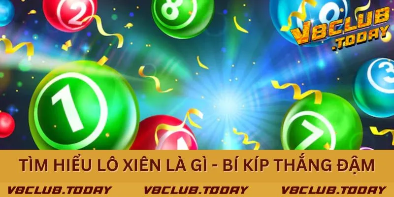 Khám phá lô xiên là gì - Bí quyết bắt cược hiệu quả