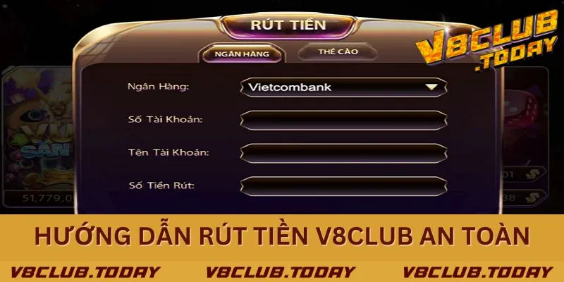 Hướng dẫn cách rút tiền về tài khoản ngân hàng hiệu quả tại nhà cái V8club