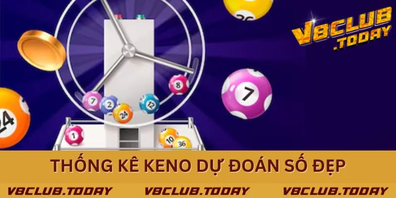 Thống kê Keno Vietlott dự đoán số đẹp hiệu quả
