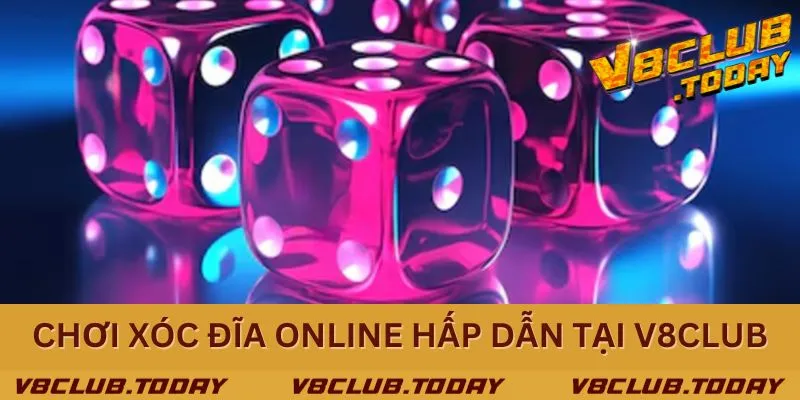 Cách tham gia chơi xóc đĩa online ăn tiền thưởng lớn tại V8club