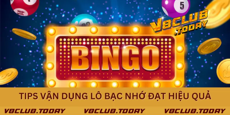 Tips vận dụng lô bạc nhớ đạt hiệu quả