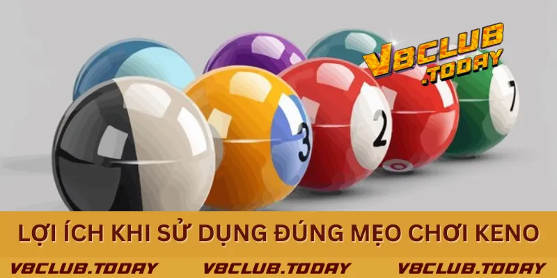 Lợi ích khi sử dụng đúng mẹo chơi Keno Lợi ích khi sử dụng đúng mẹo chơi Keno