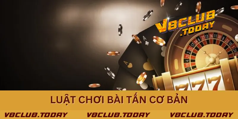 Luật chơi bài tấn cơ bản Luật chơi bài tấn cơ bản