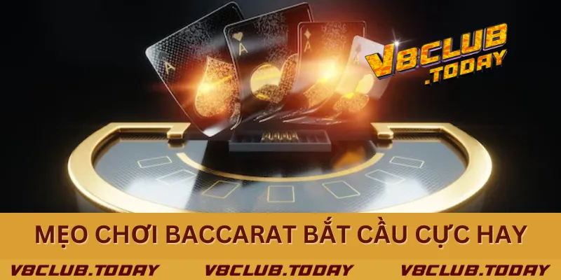 Mẹo chơi Baccarat bắt cầu cực hay