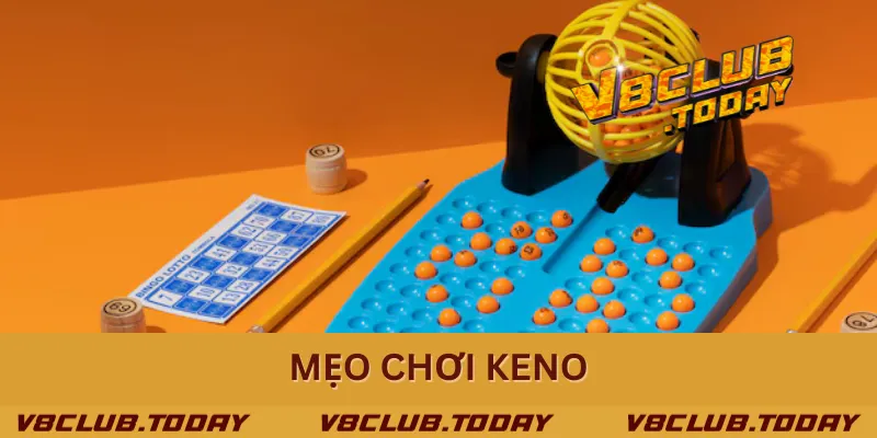 Mẹo Chơi Keno - Làm Thế Nào Để Trúng Lớn Mỗi Lần Đặt Cược?