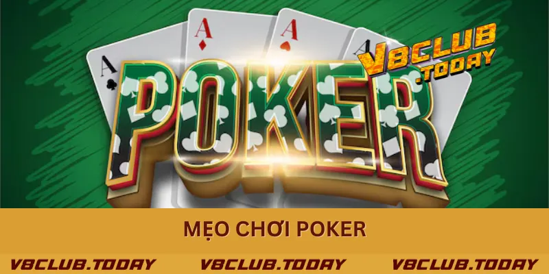 Mẹo Chơi Poker - 1 Vài Cách Chơi Poker Như Dân Chuyên Nghiệp